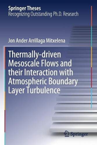 Thermally-driven Mesoscale Flows and their Interaction with Atmospheric Boundary Layer Turbulence.