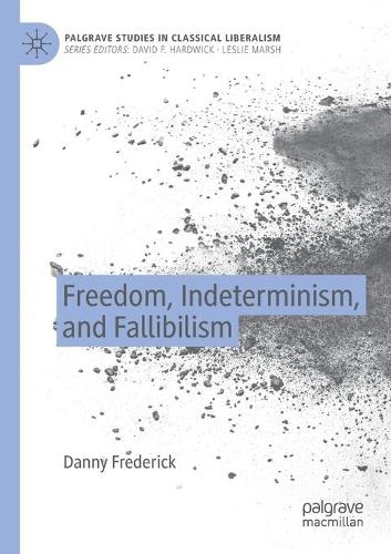 Freedom, Indeterminism, and Fallibilism. 2020 ed.