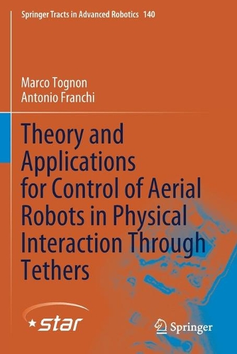 Theory and Applications for Control of Aerial Robots in Physical Interaction Through Tethers. 2021 ed.