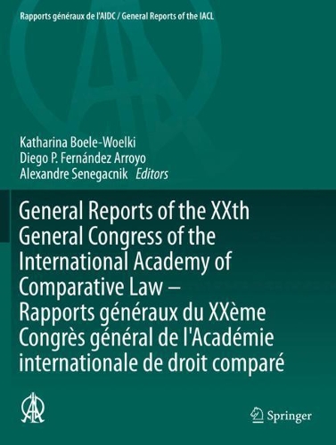 General Reports of the XXth General Congress of the International Academy of Comparative Law - Rapports generaux du XXeme Congres general de l'Academie internationale de droit compare. 2021 ed.