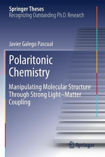 Polaritonic Chemistry: Manipulating Molecular Structure Through Strong Light-Matter Coupling. 2020 ed.