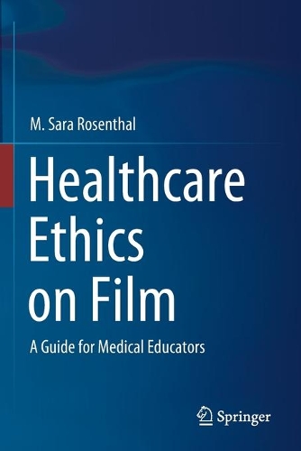 Healthcare Ethics on Film: A Guide for Medical Educators. 2020 ed.