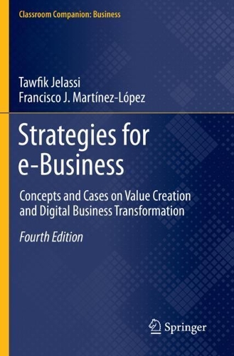 Strategies for e-Business: Concepts and Cases on Value Creation and Digital Business Transformation. Fourth Edition 2020