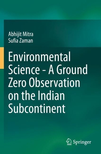 Environmental Science - A Ground Zero Observation on the Indian Subcontinent. 2020 ed.