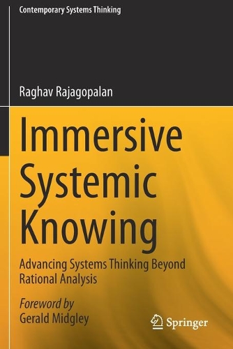 Immersive Systemic Knowing: Advancing Systems Thinking Beyond Rational Analysis. 2020 ed.