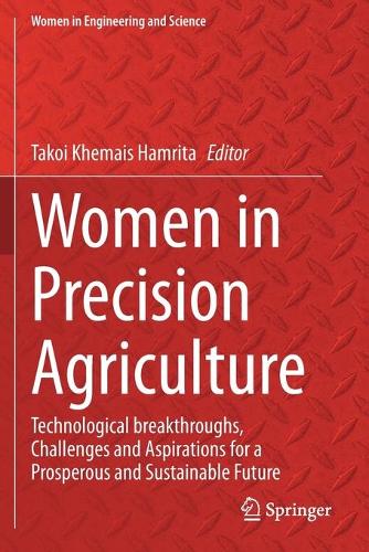 Women in Precision Agriculture: Technological breakthroughs, Challenges and Aspirations for a Prosperous and Sustainable Future. 2021 ed.