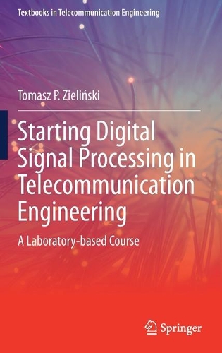 Starting Digital Signal Processing in Telecommunication Engineering: A Laboratory-based Course. 2021 ed.