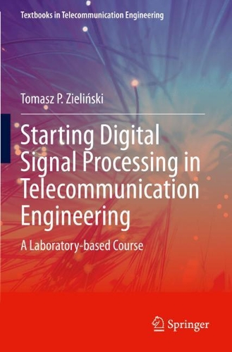 Starting Digital Signal Processing in Telecommunication Engineering: A Laboratory-based Course. 2021 ed.