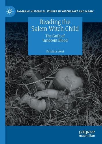 Reading the Salem Witch Child: The Guilt of Innocent Blood. 2020 ed.