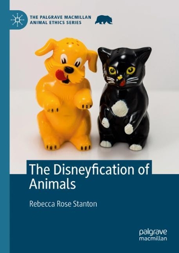 The Disneyfication of Animals. 1st ed. 2021