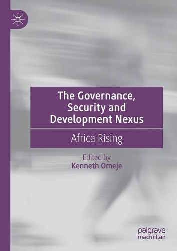 The Governance, Security and Development Nexus: Africa Rising. 2021 ed.