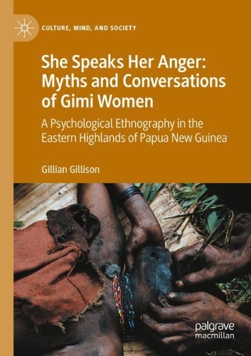 She Speaks Her Anger: Myths and Conversations of Gimi Women: A Psychological Ethnography in the Eastern Highlands of Papua New Guinea. 2020 ed.