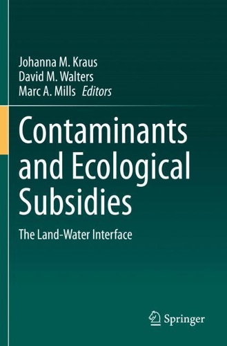 Contaminants and Ecological Subsidies: The Land-Water Interface. 2020 ed.