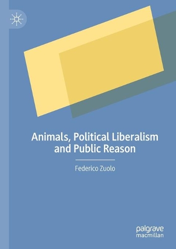 Animals, Political Liberalism and Public Reason. 2020 ed.
