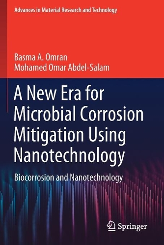 A New Era for Microbial Corrosion Mitigation Using Nanotechnology: Biocorrosion and Nanotechnology. 2020 ed.