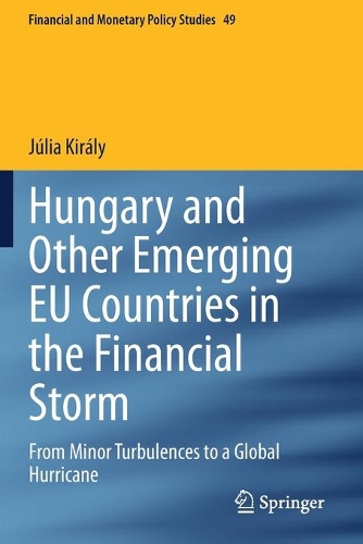 Hungary and Other Emerging EU Countries in the Financial Storm: From Minor Turbulences to a Global Hurricane. 2020 ed.