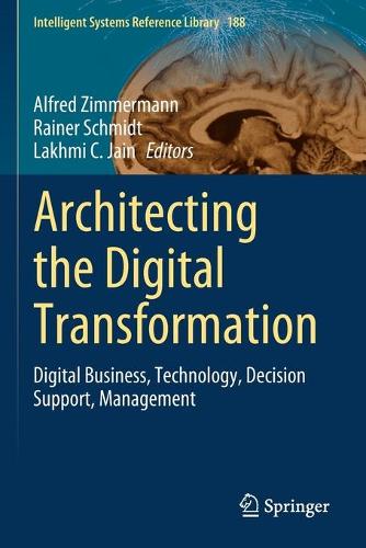 Architecting the Digital Transformation: Digital Business, Technology, Decision Support, Management. 2021 ed.