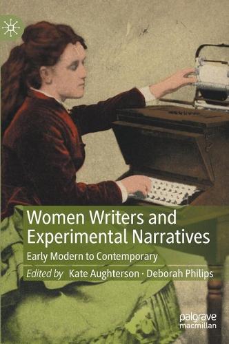 Women Writers and Experimental Narratives: Early Modern to Contemporary. 2021 ed.