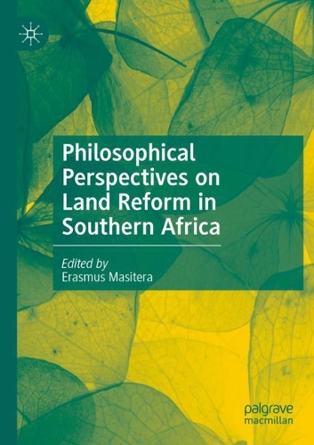 Philosophical Perspectives on Land Reform in Southern Africa. 2021 ed.