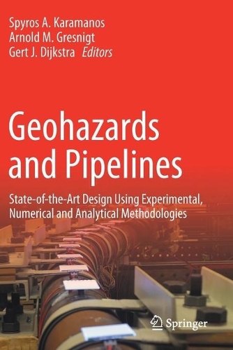 Geohazards and Pipelines: State-of-the-Art Design Using Experimental, Numerical and Analytical Methodologies. 2021 ed.