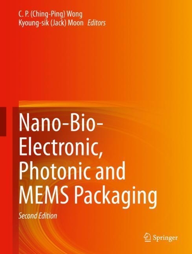 Nano-Bio- Electronic, Photonic and MEMS Packaging. Second Edition 2021
