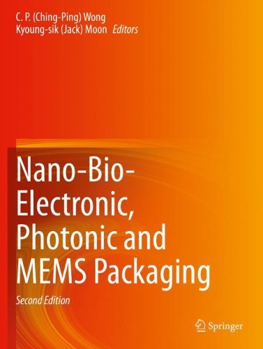 Nano-Bio- Electronic, Photonic and MEMS Packaging. Second Edition 2021