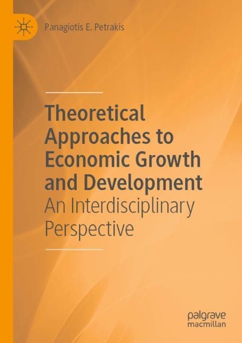 Theoretical Approaches to Economic Growth and Development: An Interdisciplinary Perspective. 2020 ed.