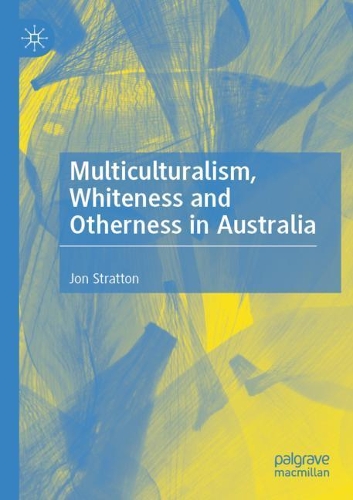 Multiculturalism, Whiteness and Otherness in Australia. 2020 ed.