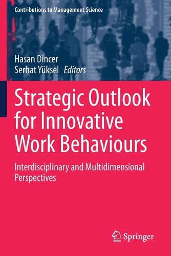 Strategic Outlook for Innovative Work Behaviours: Interdisciplinary and Multidimensional Perspectives. 2020 ed.