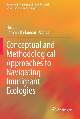 Conceptual and Methodological Approaches to Navigating Immigrant Ecologies. 2021 ed.