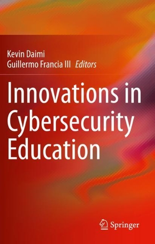 Innovations in Cybersecurity Education. 2020 ed.