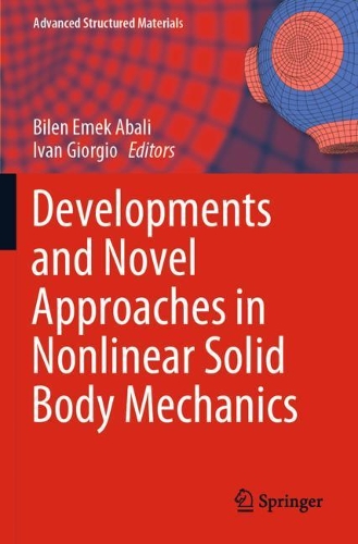Developments and Novel Approaches in Nonlinear Solid Body Mechanics. 2020 ed.