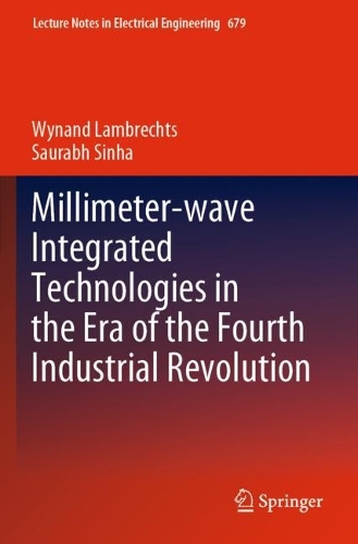 Millimeter-wave Integrated Technologies in the Era of the Fourth Industrial Revolution. 1st ed. 2021