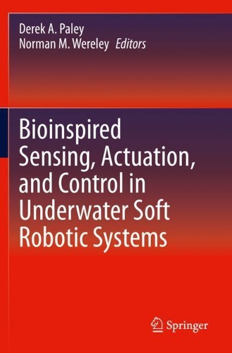 Bioinspired Sensing, Actuation, and Control in Underwater Soft Robotic Systems. 2021 ed.