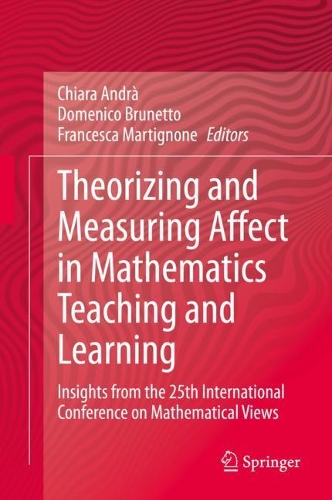 Theorizing and Measuring Affect in Mathematics Teaching and Learning: Insights from the 25th International Conference on Mathematical Views. 2020 ed.