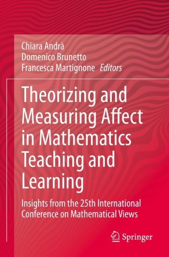 Theorizing and Measuring Affect in Mathematics Teaching and Learning: Insights from the 25th International Conference on Mathematical Views. 2020 ed.