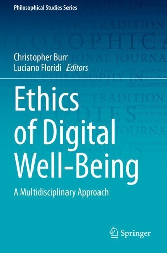 Ethics of Digital Well-Being: A Multidisciplinary Approach. 2020 ed.
