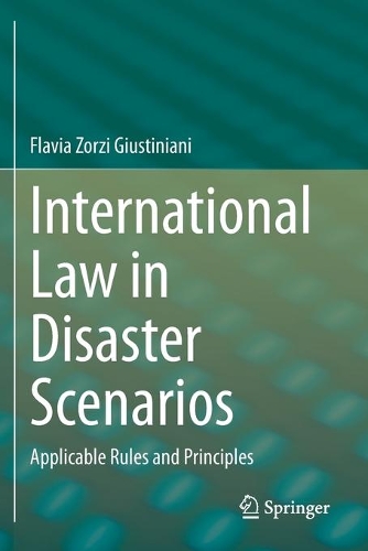 International Law in Disaster Scenarios: Applicable Rules and Principles. 2021 ed.