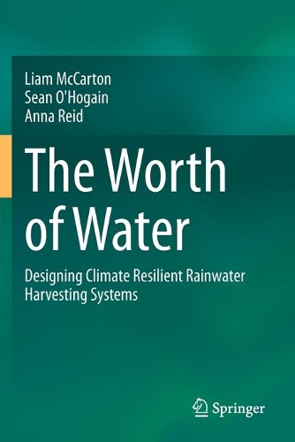 The Worth of Water: Designing Climate Resilient Rainwater Harvesting Systems. 2021 ed.