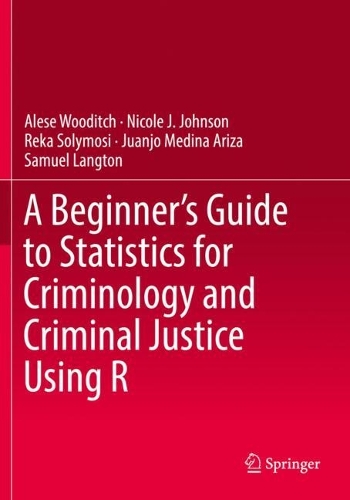 A Beginner's Guide to Statistics for Criminology and Criminal Justice Using R. 2021 ed.