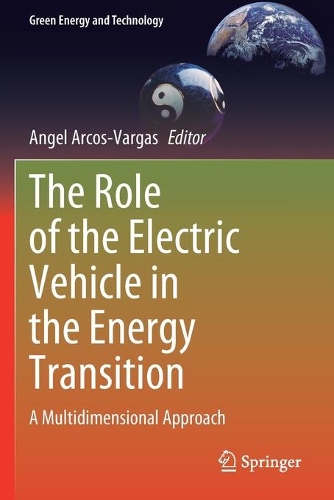 The Role of the Electric Vehicle in the Energy Transition: A Multidimensional Approach. 2021 ed.