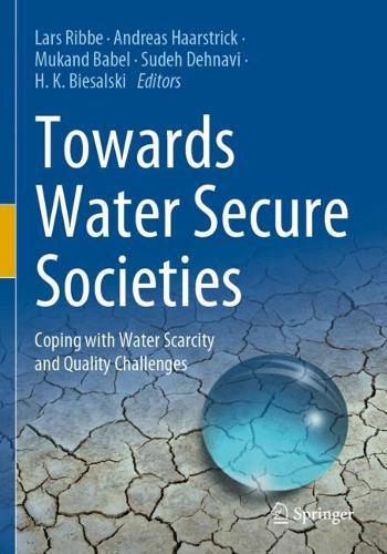 Towards Water Secure Societies: Coping with Water Scarcity and Quality Challenges. 2021 ed.