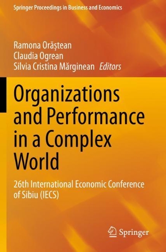 Organizations and Performance in a Complex World: 26th International Economic Conference of Sibiu (IECS). 2021 ed.