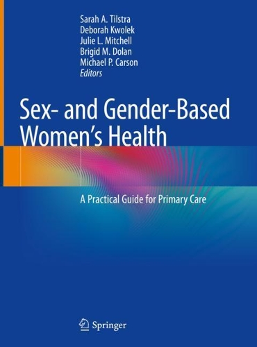 Sex- and Gender-Based Women's Health: A Practical Guide for Primary Care. 2020 ed.