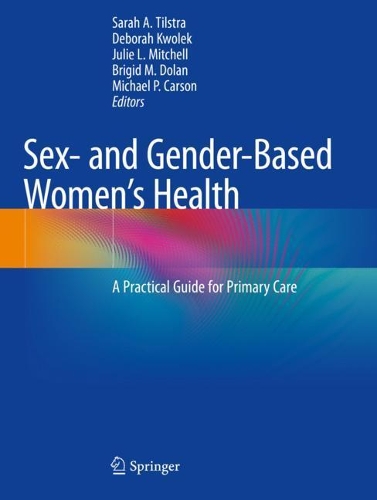 Sex- and Gender-Based Women's Health: A Practical Guide for Primary Care. 2020 ed.