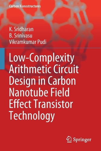 Low-Complexity Arithmetic Circuit Design in Carbon Nanotube Field Effect Transistor Technology. 2020 ed.