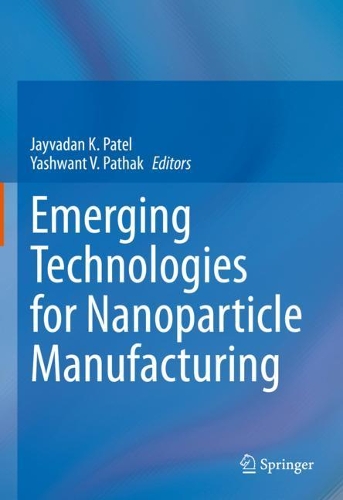Emerging Technologies for Nanoparticle Manufacturing. 2021 ed.