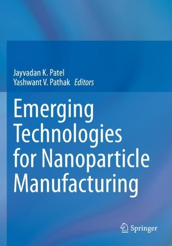 Emerging Technologies for Nanoparticle Manufacturing. 2021 ed.
