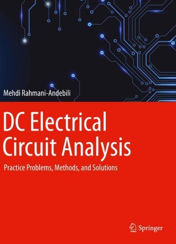 DC Electrical Circuit Analysis: Practice Problems, Methods, and Solutions. 2020 ed.