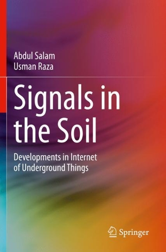 Signals in the Soil: Developments in Internet of Underground Things. 2020 ed.